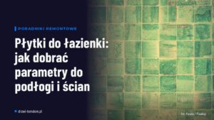 Płytki do łazienki: jak dobrać parametry do podłogi i ścian